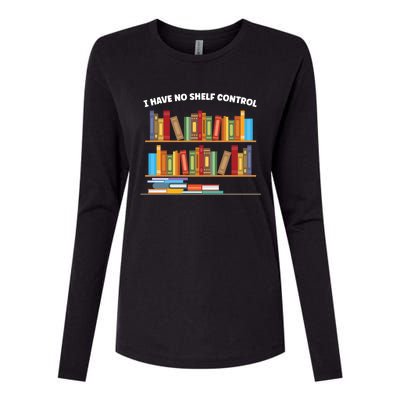 I Have No Shelf Control Librarian Funny Gift Womens Cotton Relaxed Long Sleeve T-Shirt