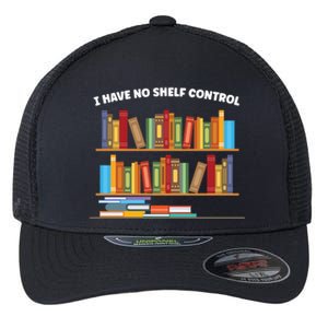 I Have No Shelf Control Librarian Funny Gift Flexfit Unipanel Trucker Cap