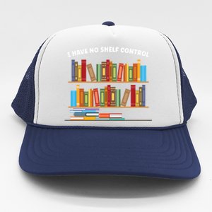 I Have No Shelf Control Librarian Funny Gift Trucker Hat