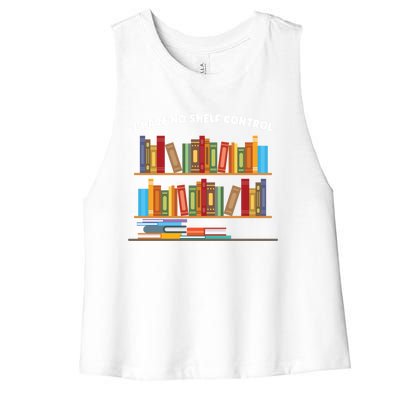 I Have No Shelf Control Librarian Funny Gift Women's Racerback Cropped Tank