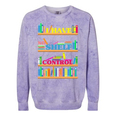 I Have No Shelf Control Gift Colorblast Crewneck Sweatshirt