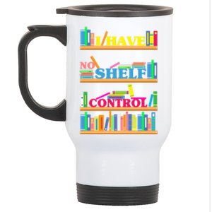 I Have No Shelf Control Gift Stainless Steel Travel Mug