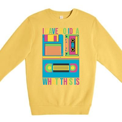 I Have No Idea What This Is Cassette Classic Music Premium Crewneck Sweatshirt