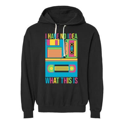 I Have No Idea What This Is Cassette Classic Music Garment-Dyed Fleece Hoodie