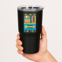 I Have No Idea What This Is Cassette Classic Music Tumbler