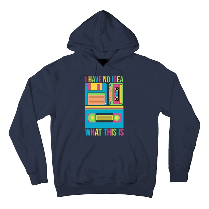 I Have No Idea What This Is Cassette Classic Music Hoodie