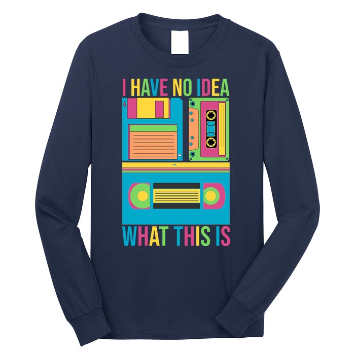 I Have No Idea What This Is Cassette Classic Music Long Sleeve Shirt