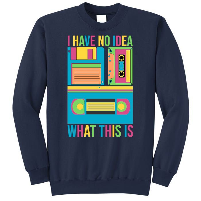 I Have No Idea What This Is Cassette Classic Music Sweatshirt