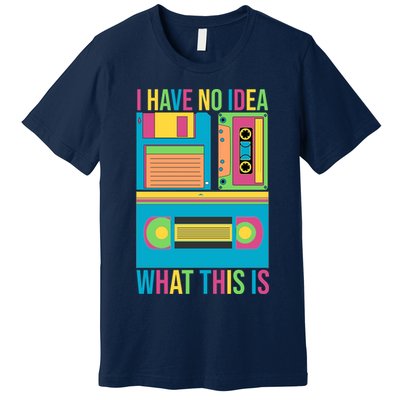 I Have No Idea What This Is Cassette Classic Music Premium T-Shirt