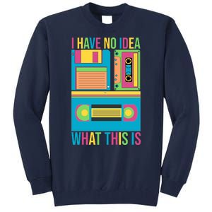 I Have No Idea What This Is Cassette Classic Music Tall Sweatshirt