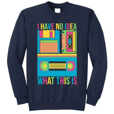 I Have No Idea What This Is Cassette Classic Music Tall Sweatshirt