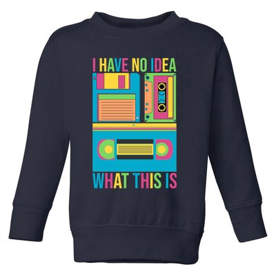 I Have No Idea What This Is Cassette Classic Music Toddler Sweatshirt