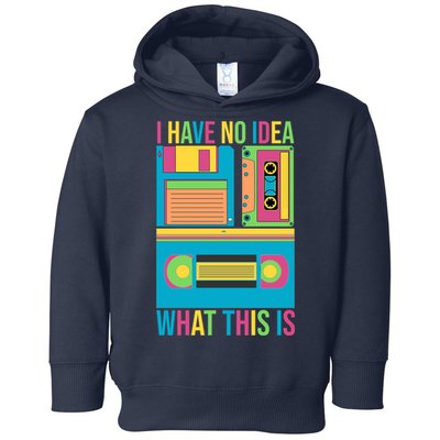 I Have No Idea What This Is Cassette Classic Music Toddler Hoodie