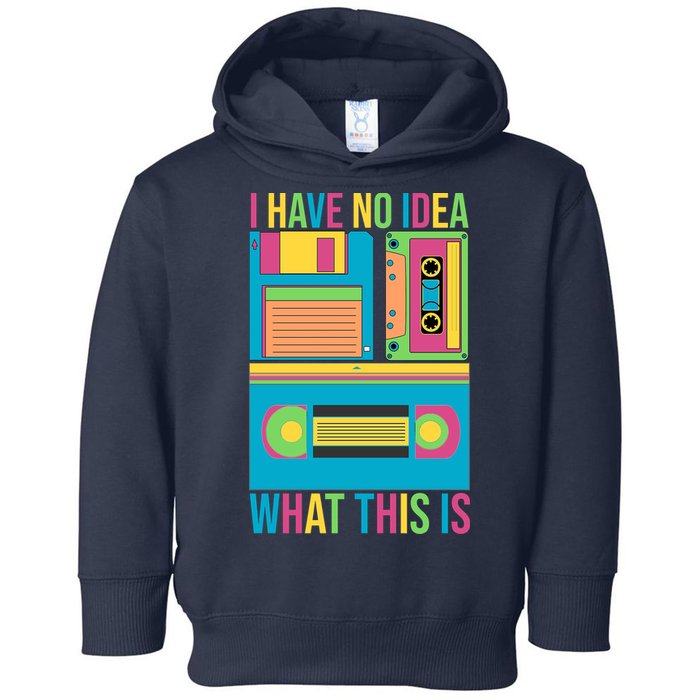 I Have No Idea What This Is Cassette Classic Music Toddler Hoodie