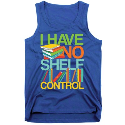 I Have No Shelf Control Avid Readers Meaningful Gift Tank Top