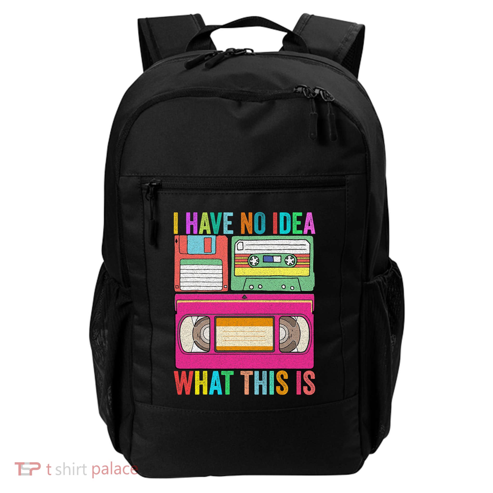 I Have No Idea What This Is 70s 80s 90s Outfit Men Women Backpack