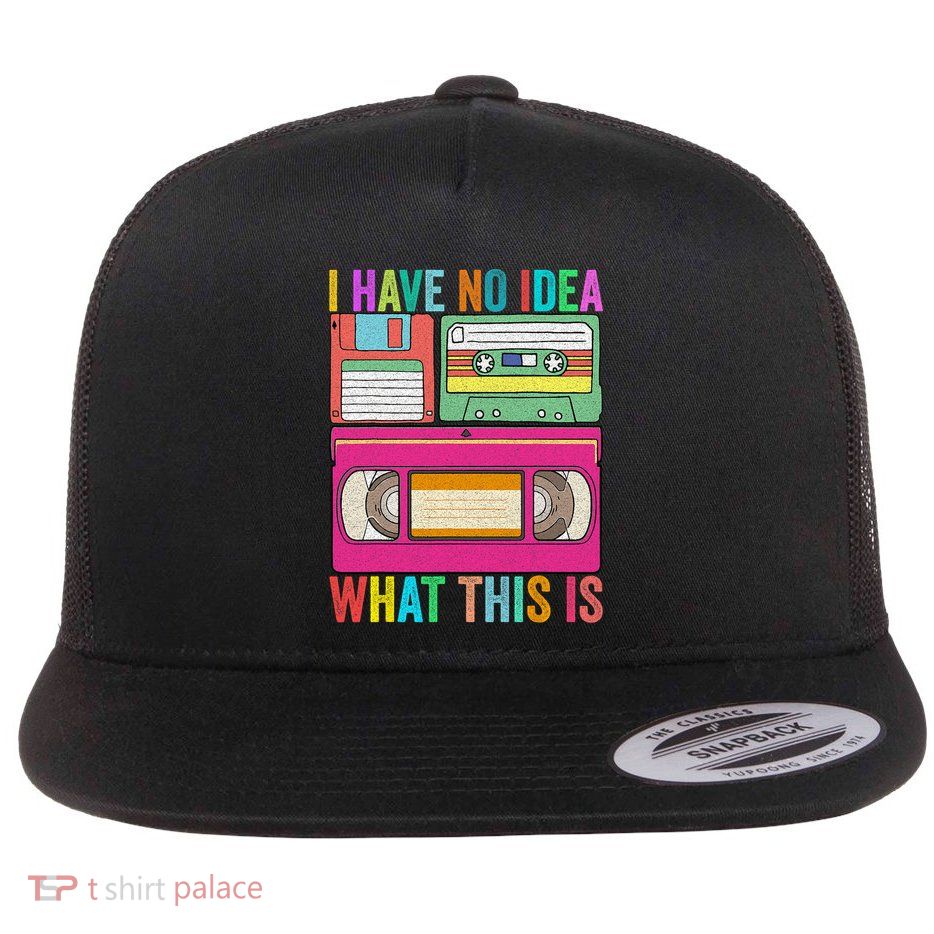 I Have No Idea What This Is 70s 80s 90s Outfit Men Women Flatbill Hat