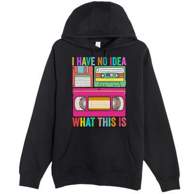 I Have No Idea What This Is 70s 80s 90s Outfit Men Women Premium Pullover Hoodie