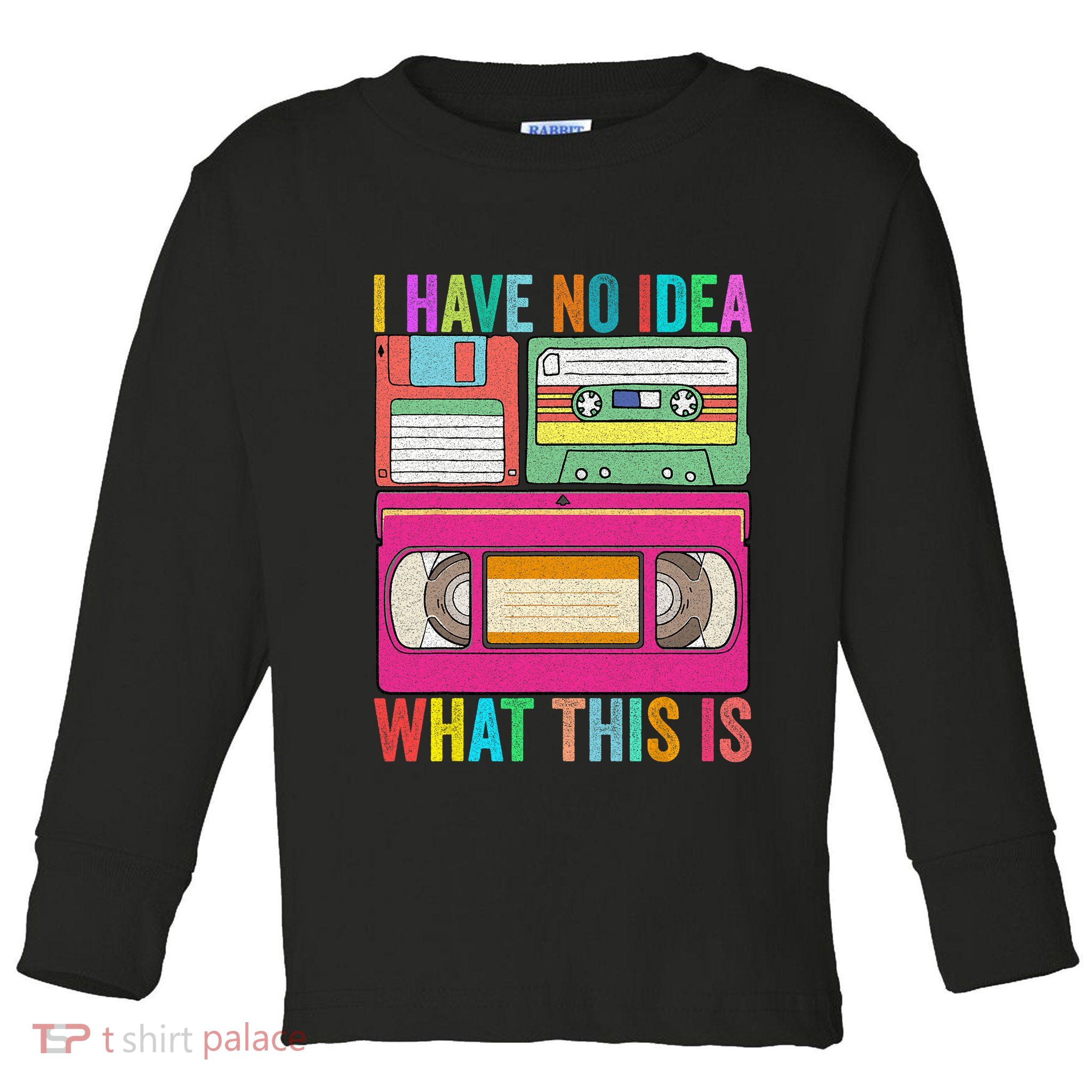 I Have No Idea What This Is 70s 80s 90s Outfit Men Women Toddler Long Sleeve Shirt