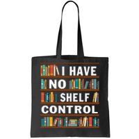 I Have No Shelf Control Funny Library Reading Lovers Tote Bag