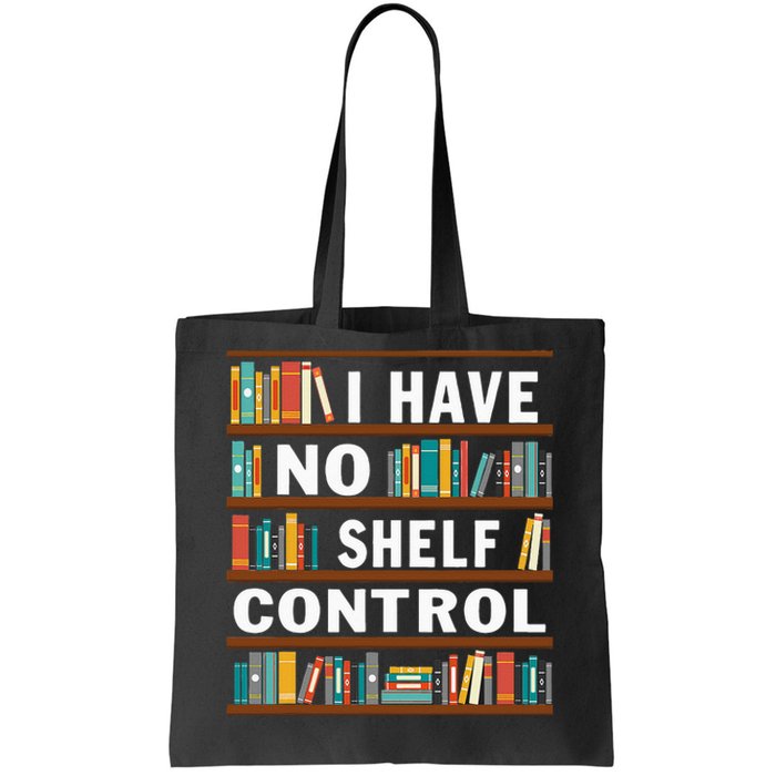 I Have No Shelf Control Funny Library Reading Lovers Tote Bag