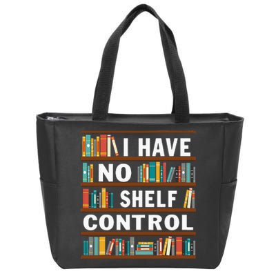 I Have No Shelf Control Funny Library Reading Lovers Zip Tote Bag