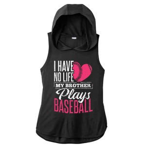 I have no life my brother plays baseball sports team Ladies PosiCharge Tri-Blend Wicking Draft Hoodie Tank