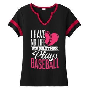 I have no life my brother plays baseball sports team Ladies Halftime Notch Neck Tee