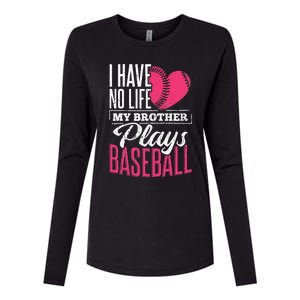 I have no life my brother plays baseball sports team Womens Cotton Relaxed Long Sleeve T-Shirt