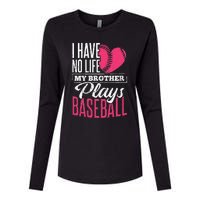 I have no life my brother plays baseball sports team Womens Cotton Relaxed Long Sleeve T-Shirt