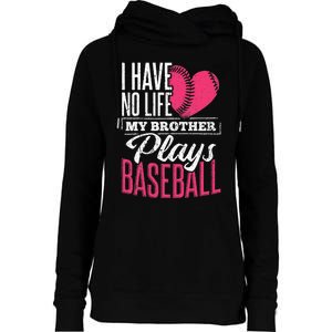 I have no life my brother plays baseball sports team Womens Funnel Neck Pullover Hood