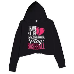 I have no life my brother plays baseball sports team Crop Fleece Hoodie