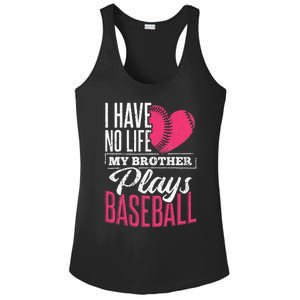 I have no life my brother plays baseball sports team Ladies PosiCharge Competitor Racerback Tank