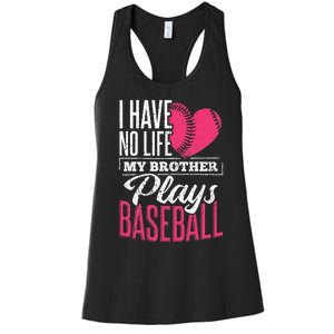 I have no life my brother plays baseball sports team Women's Racerback Tank