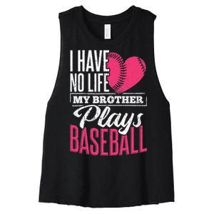 I have no life my brother plays baseball sports team Women's Racerback Cropped Tank