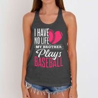 I have no life my brother plays baseball sports team Women's Knotted Racerback Tank