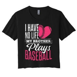 I have no life my brother plays baseball sports team Women's Crop Top Tee