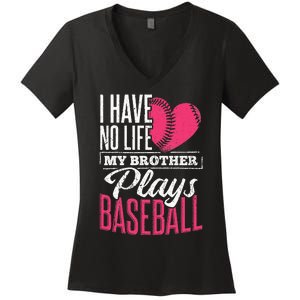 I have no life my brother plays baseball sports team Women's V-Neck T-Shirt