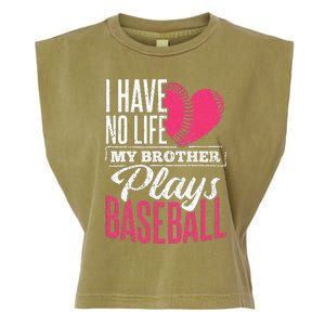 I have no life my brother plays baseball sports team Garment-Dyed Women's Muscle Tee