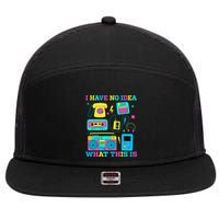I Have No Idea What This Is 70s 80s 90s Outfit 7 Panel Mesh Trucker Snapback Hat