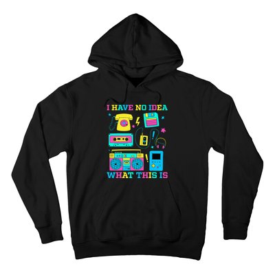 I Have No Idea What This Is 70s 80s 90s Outfit Hoodie