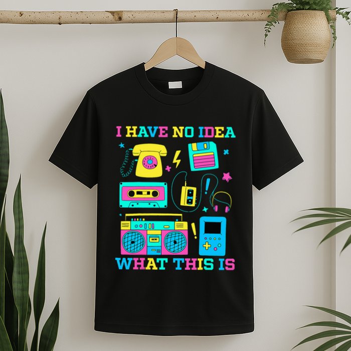 I Have No Idea What This Is 70s 80s 90s Outfit T-Shirt