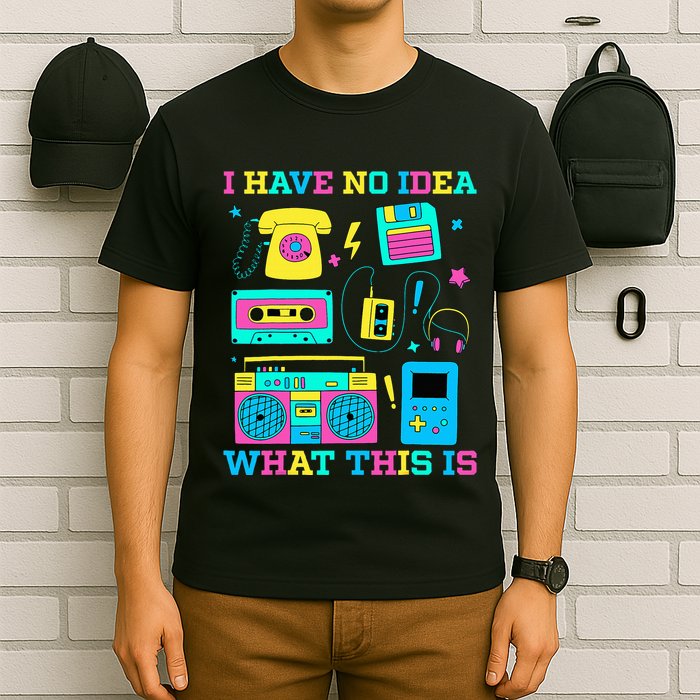 I Have No Idea What This Is 70s 80s 90s Outfit T-Shirt
