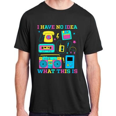 I Have No Idea What This Is 70s 80s 90s Outfit Adult ChromaSoft Performance T-Shirt