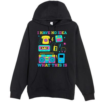 I Have No Idea What This Is 70s 80s 90s Outfit Premium Pullover Hoodie