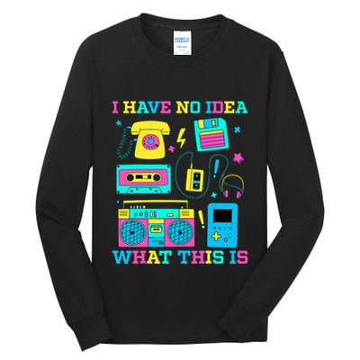 I Have No Idea What This Is 70s 80s 90s Outfit Tall Long Sleeve T-Shirt