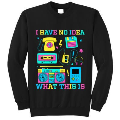 I Have No Idea What This Is 70s 80s 90s Outfit Tall Sweatshirt