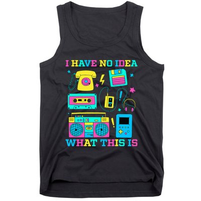 I Have No Idea What This Is 70s 80s 90s Outfit Tank Top