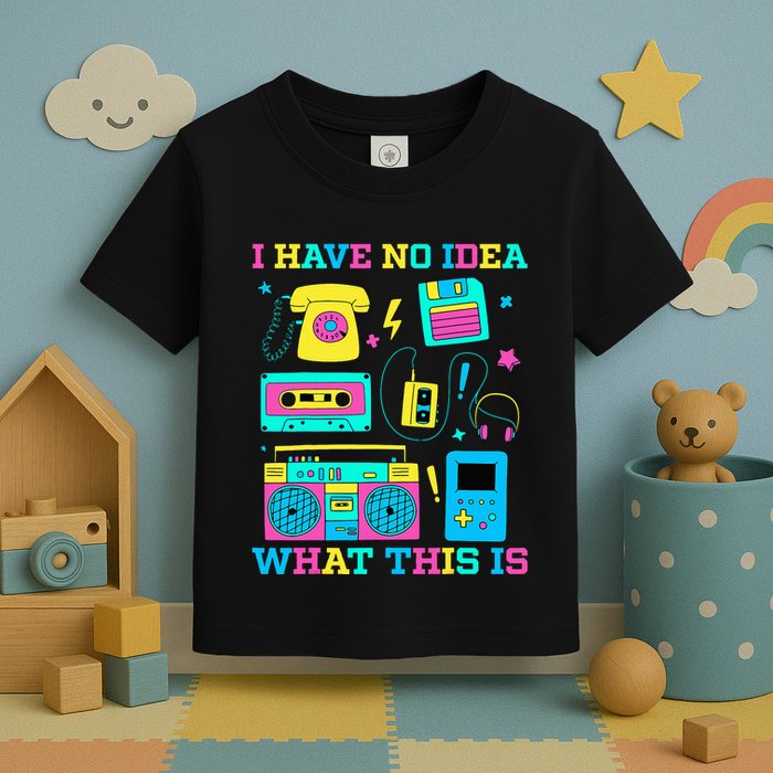I Have No Idea What This Is 70s 80s 90s Outfit Toddler T-Shirt