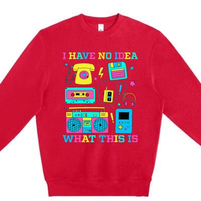 I Have No Idea What This Is 70s 80s 90s Outfit Premium Crewneck Sweatshirt